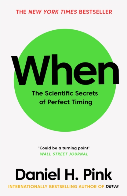 When : The Scientific Secrets of Perfect Timing, Paperback / softback Book