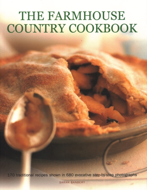 The Farmhouse Country Cookbook : 170 traditional recipes shown in 680 evocative step-by-step photographs, Paperback / softback Book