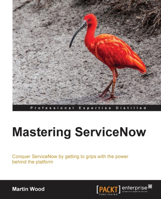 Mastering ServiceNow, Paperback / softback Book