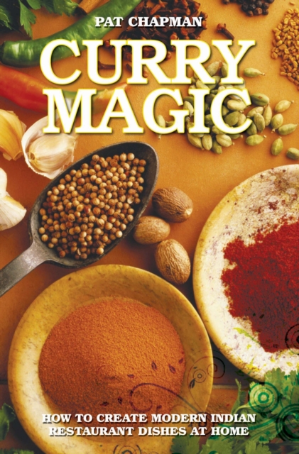 Curry Magic : How to Create Modern Indian Restaurant Dishes at Home., Paperback / softback Book
