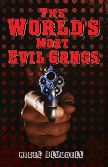 World's Most Evil Gangs, Paperback / softback Book
