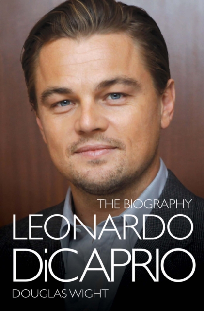 Leonardo DiCaprio - The Biography, Paperback / softback Book
