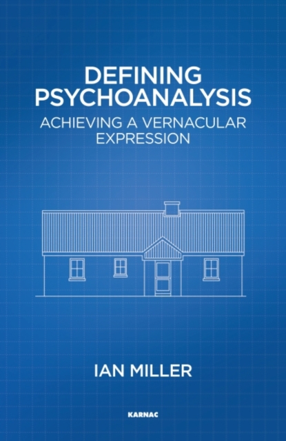 Defining Psychoanalysis : Achieving a Vernacular Expression, Paperback / softback Book