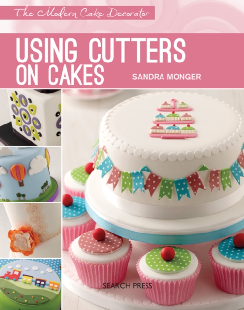 Modern Cake Decorator: Using Cutters on Cakes, Paperback / softback Book