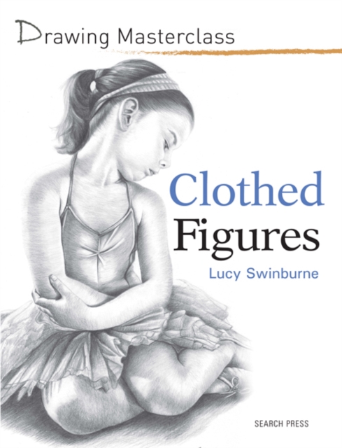 Drawing Masterclass: Clothed Figures, Paperback / softback Book