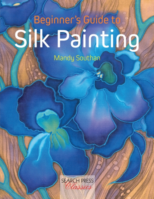 Beginner's Guide to Silk Painting, Paperback / softback Book
