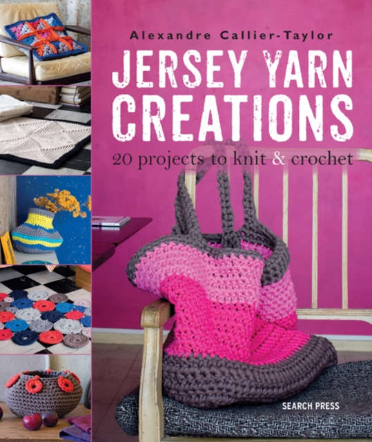 Jersey Yarn Creations : 20 Projects to Knit and Crochet, Paperback / softback Book