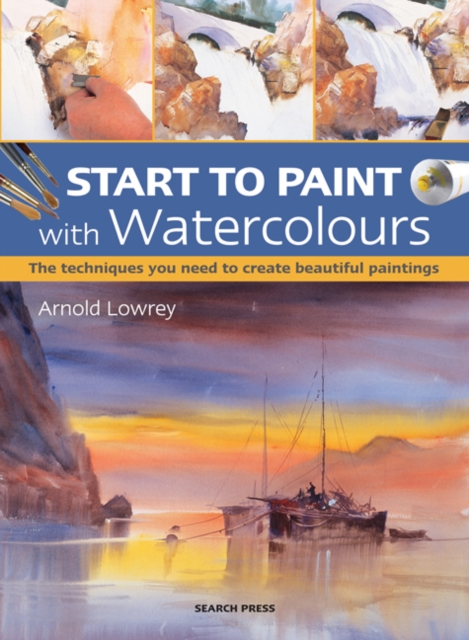 Start to Paint with Watercolours : The Techniques You Need to Create Beautiful Paintings, Paperback / softback Book
