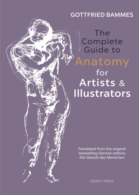 The Complete Guide to Anatomy for Artists & Illustrators, Hardback Book
