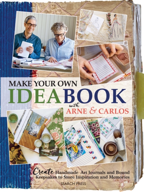 Make Your Own Ideabook with Arne & Carlos : Create Handmade Art Journals and Bound Keepsakes to Store Inspiration and Memories, Paperback / softback Book