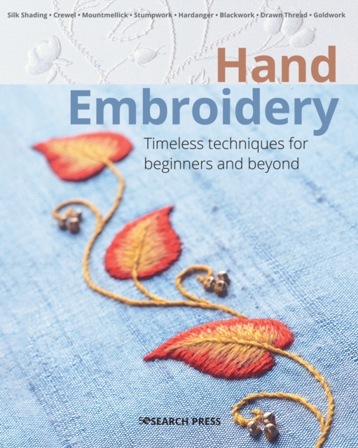 Hand Embroidery : Timeless Techniques for Beginners and Beyond, Paperback / softback Book