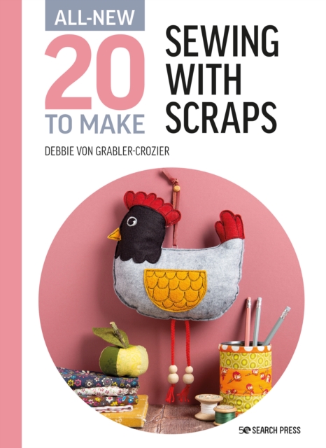 All-New Twenty to Make: Sewing with Scraps, Hardback Book