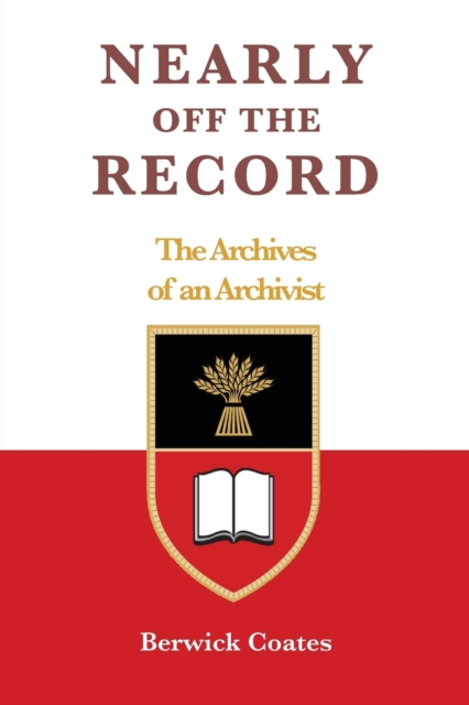 Nearly Off the Record - The Archives of an Archivist, Paperback / softback Book