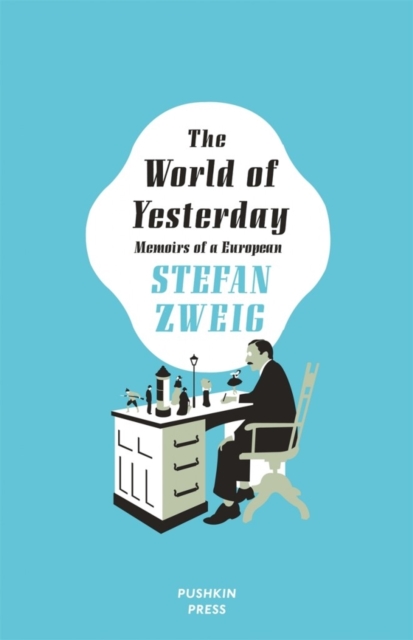 The World of Yesterday : Memoirs of a European, Hardback Book