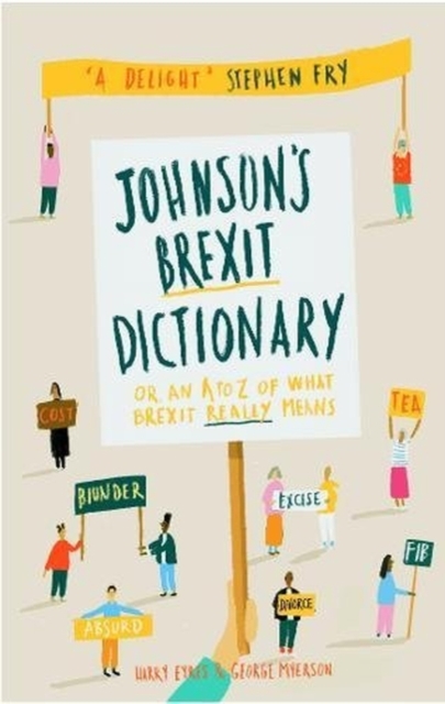 Johnson's Brexit Dictionary : Or an A to Z of What Brexit Really Means, Hardback Book