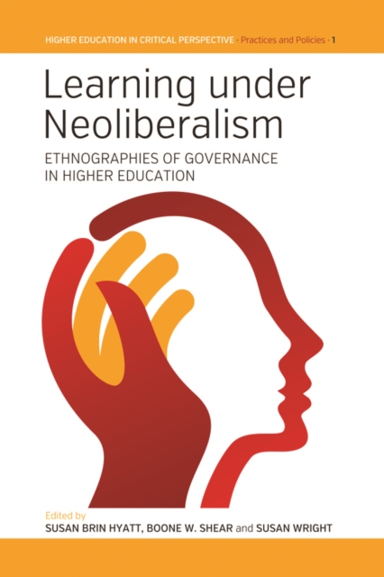 Learning Under Neoliberalism : Ethnographies of Governance in Higher Education, PDF eBook