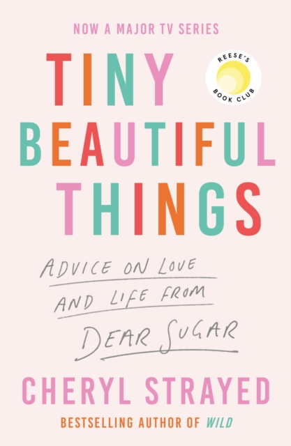 Tiny Beautiful Things : A Reese Witherspoon Book Club Pick soon to be a major series on Disney+, EPUB eBook