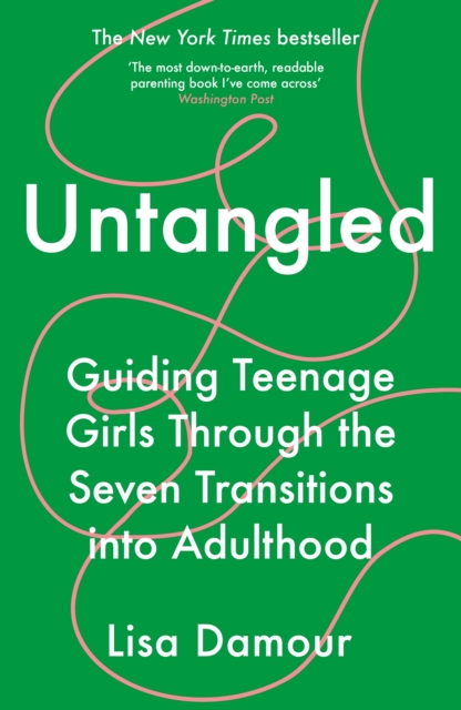 Untangled : Guiding Teenage Girls Through the Seven Transitions into Adulthood, Paperback / softback Book