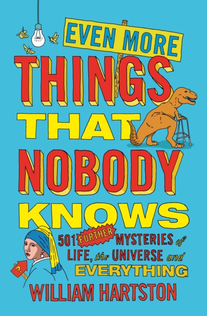 Even More Things That Nobody Knows : 501 Further Mysteries of Life, the Universe and Everything, Paperback / softback Book