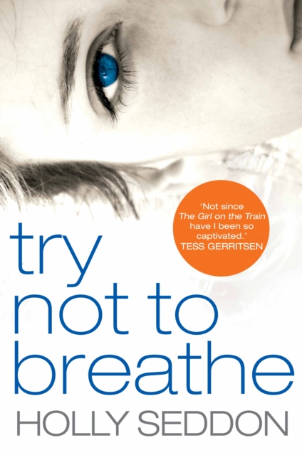 Try Not to Breathe : Gripping psychological thriller bestseller and perfect holiday read, Hardback Book
