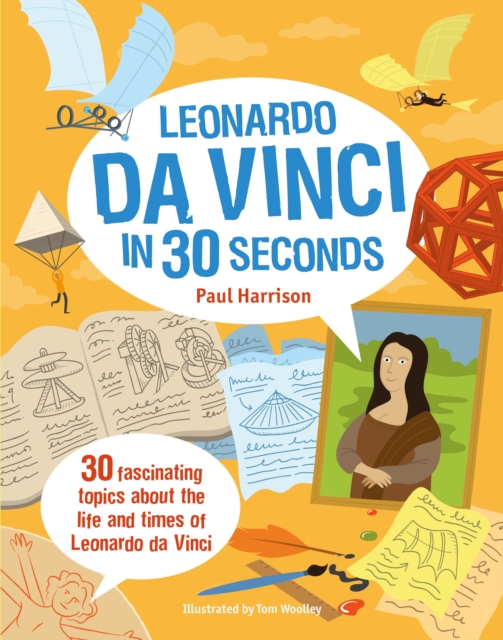 Leonardo Da Vinci in 30 Seconds : 30 fascinating topics about the life and times of Leonardo Da Vinci, Paperback / softback Book