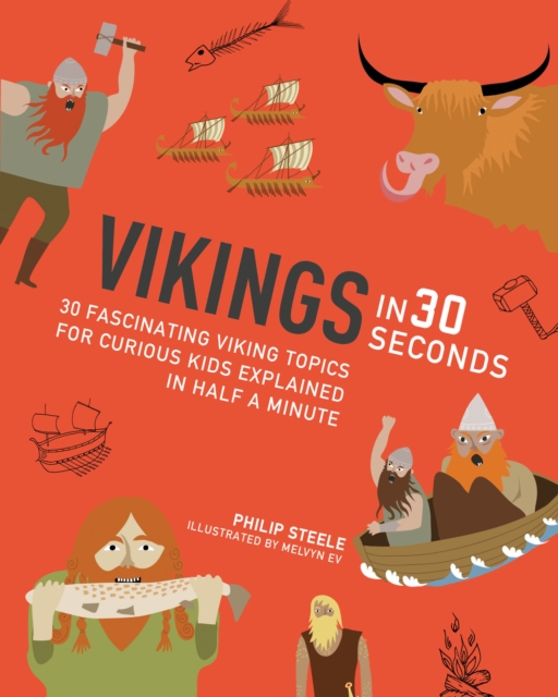 Vikings in 30 Seconds : 30 fascinating viking topics for curious kids explained in half a minute, Paperback / softback Book