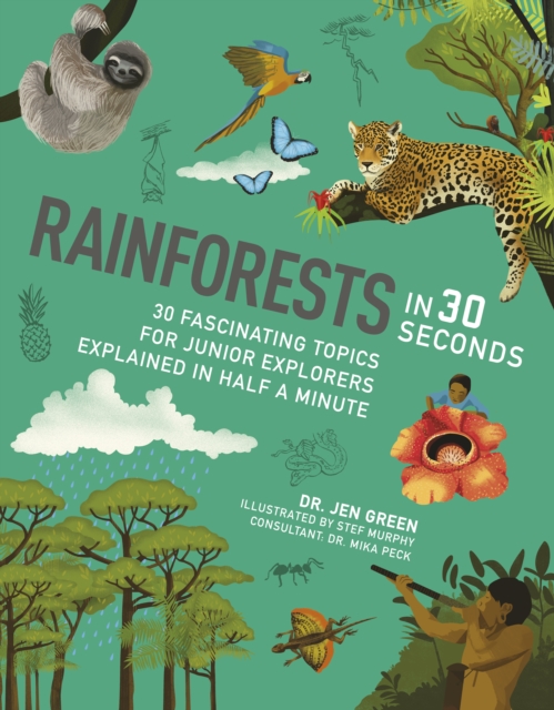 Rainforests in 30 Seconds : 30 fascinating topics for rainforest fanatics explained in half a minute, Paperback / softback Book