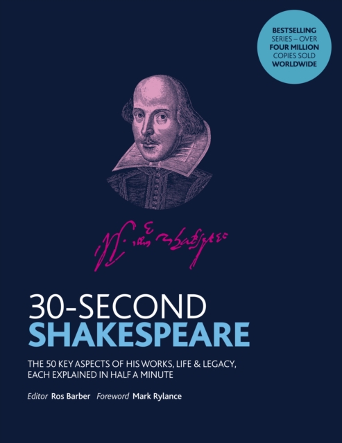 30-Second Shakespeare : The 50 key aspects of his works, life and legacy, each explained in half a minute, Paperback / softback Book