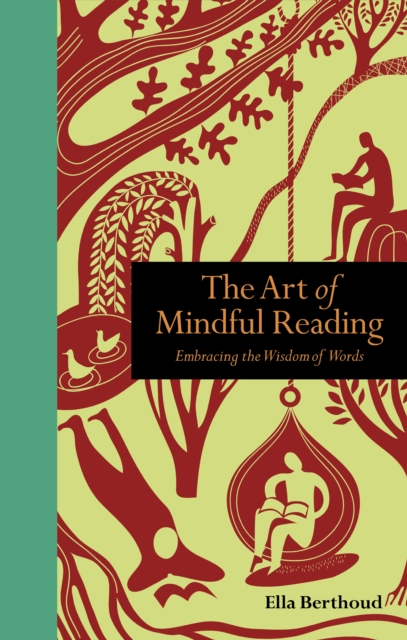 The Art of Mindful Reading : Embracing the Wisdom of Words, Hardback Book