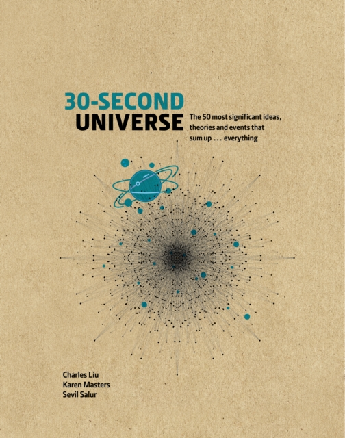 30-Second Universe : 50 most significant ideas, theories, principles and events that sum up... everything, Hardback Book