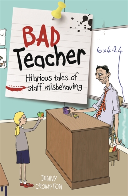 Bad Teacher : Hilarious tales of staff misbehaving, EPUB eBook