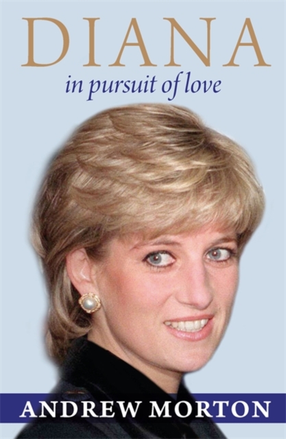 Diana : In Pursuit of Love, Paperback / softback Book