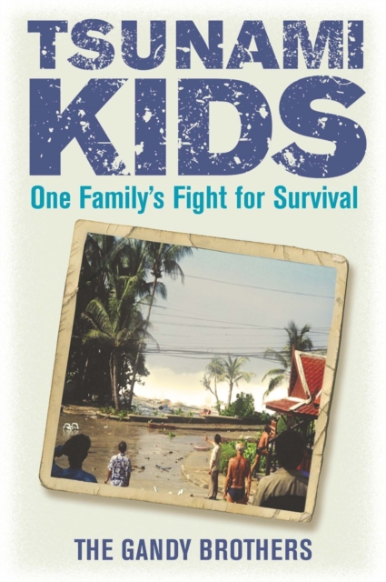 Tsunami Kids : Our Journey from Survival to Success, Paperback / softback Book