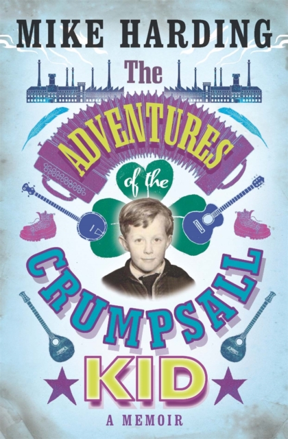 The Adventures of the Crumpsall Kid : A Memoir, EPUB eBook
