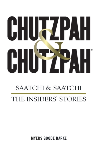 Chutzpah & Chutzpah : Saatchi & Saatchi: The Insiders' Stories, EPUB eBook