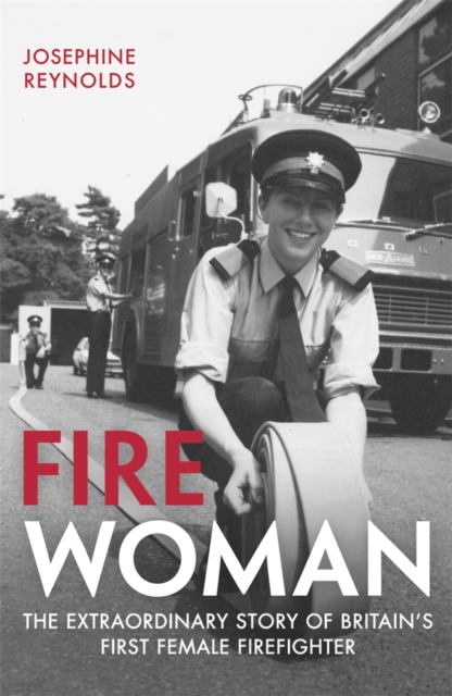Fire Woman : The Extraordinary Story of Britain's First Female Firefighter, Paperback / softback Book
