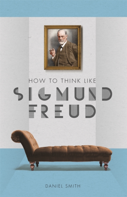 How to Think Like Sigmund Freud, Hardback Book