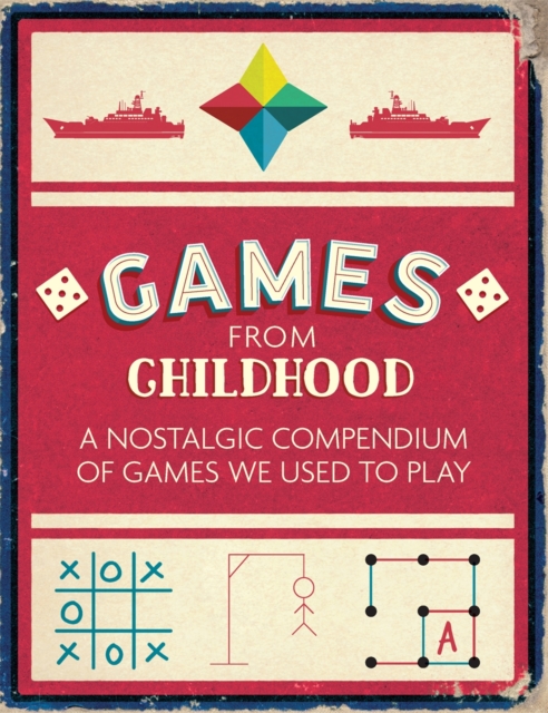 Games from Childhood : A Nostalgic Compendium of Games We Used to Play, Paperback / softback Book