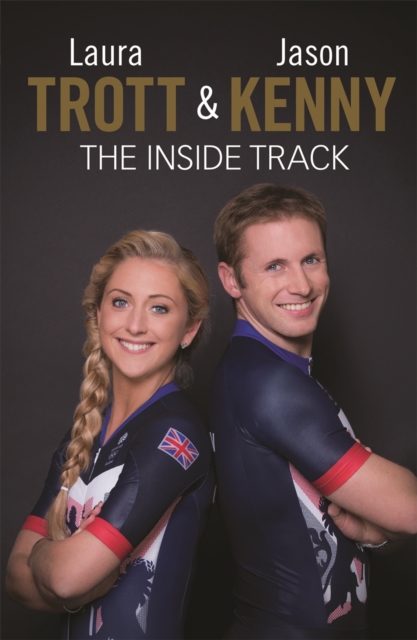 Laura Trott and Jason Kenny : The Inside Track, Hardback Book