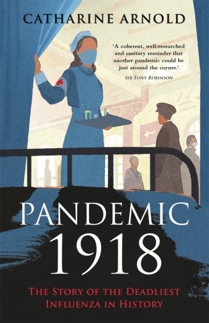 Pandemic 1918 : The Story of the Deadliest Influenza in History, Hardback Book