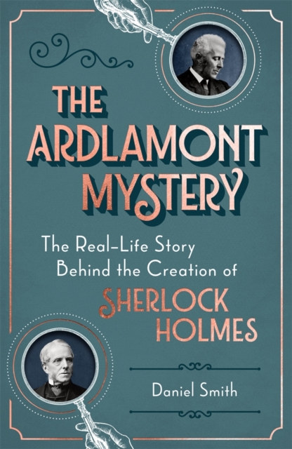 The Ardlamont Mystery : The Real-Life Story Behind the Creation of Sherlock Holmes, Hardback Book