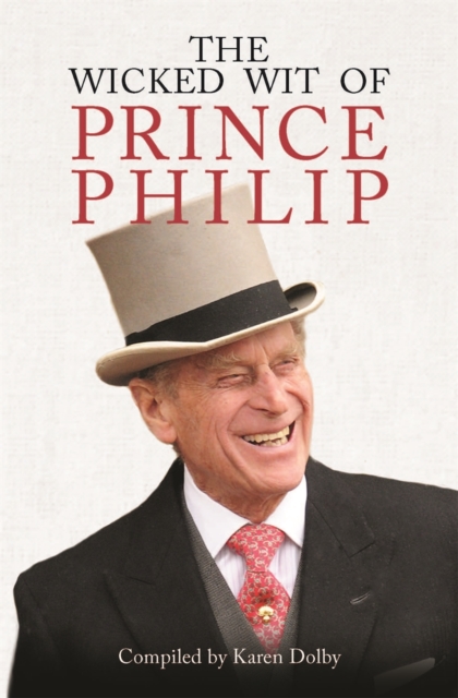 The Wicked Wit of Prince Philip, Hardback Book