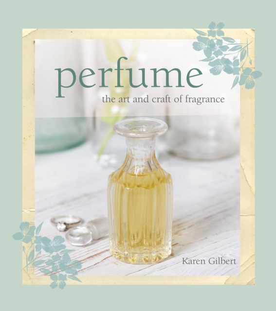 Perfume : The Art and Craft of Fragrance, Hardback Book