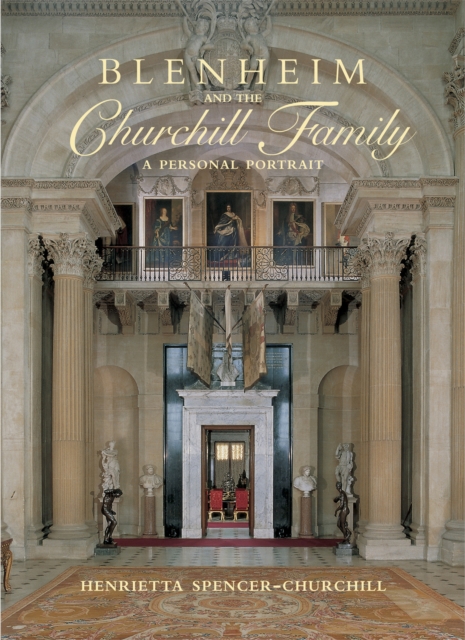 Blenheim and the Churchill Family : A Personal Portrait, Hardback Book