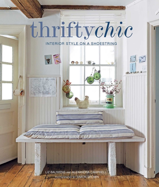 Thrifty Chic : Interior Style on a Shoestring, Hardback Book