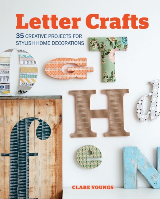 Letter Crafts : 35 Creative Projects for Stylish Home Decorations, Paperback / softback Book
