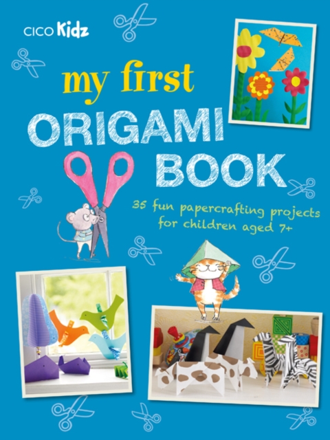 My First Origami Book : 35 Fun Papercrafting Projects for Children Aged 7+, Paperback / softback Book