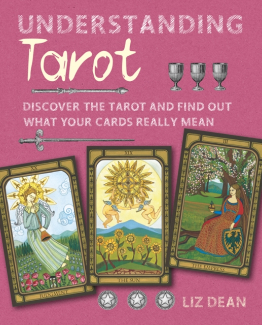 Understanding Tarot : Discover the Tarot and Find out What Your Cards Really Mean, Hardback Book