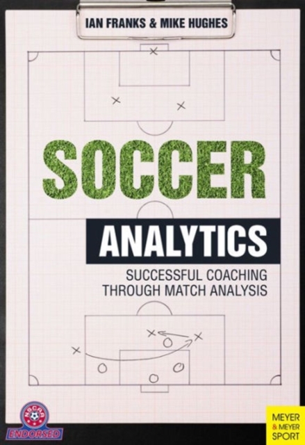 Soccer Analytics : Successful Coaching Through Match Analyses, Paperback / softback Book