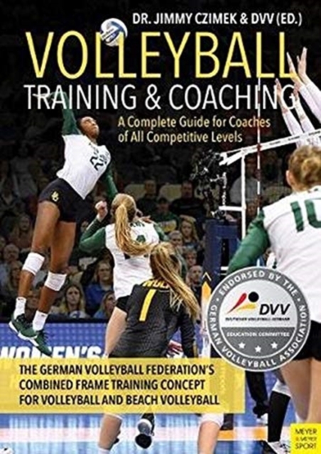 Volleyball Training and Coaching : A Complete Guide for Coaches of All Competitive Levels, Paperback / softback Book